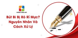 tại sao bút bi bị rò rỉ mực