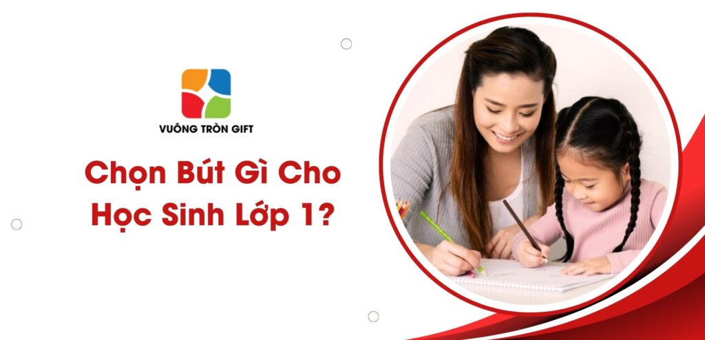 chọn bút gì cho học sinh lớp 1