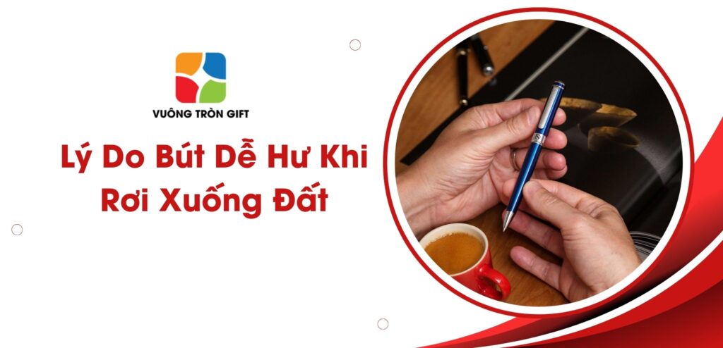 Lý Do Bút Mực, Bút Bi Dễ Hư Khi Rơi Và Mẹo Giữ Bút Bền