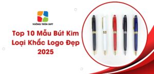 top 10 bút kim loại khắc logo đẹp 2025