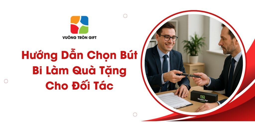 cách chọn bút bi làm quà tặng đối tác cho doanh nghiệp