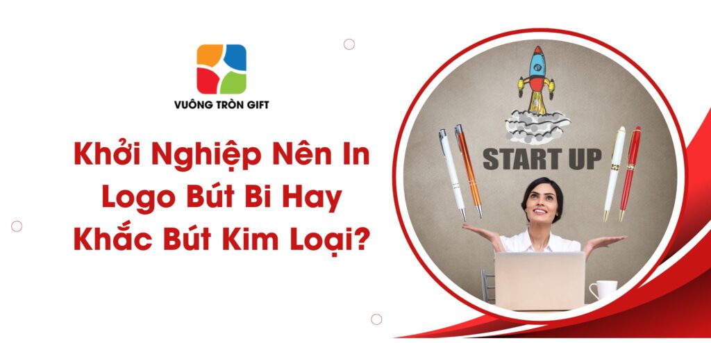 khởi nghiệp nên in logo bút bi hay khắc bút kim loại?