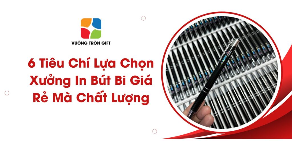 tiêu chí lựa chọn xưởng in bút bi chất lượng
