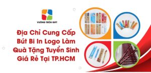 địa chỉ cung cấp bút bi in logo quà tặng tuyển sinh cho trường học