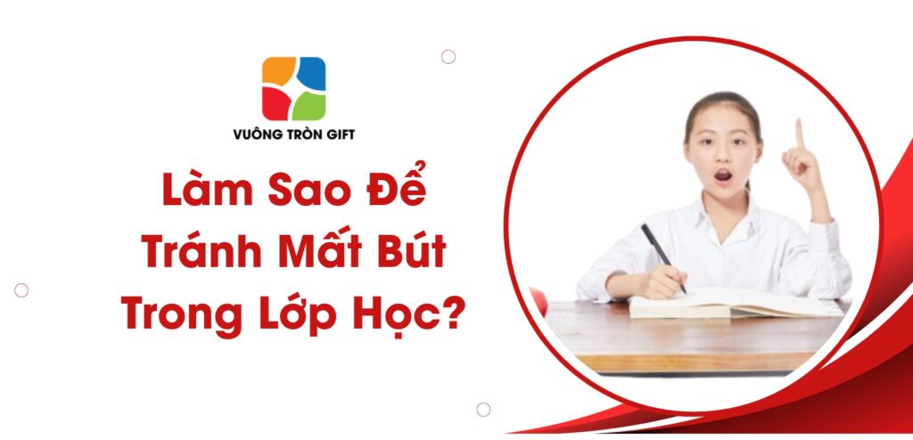 cách tránh mất bút trong lớp học