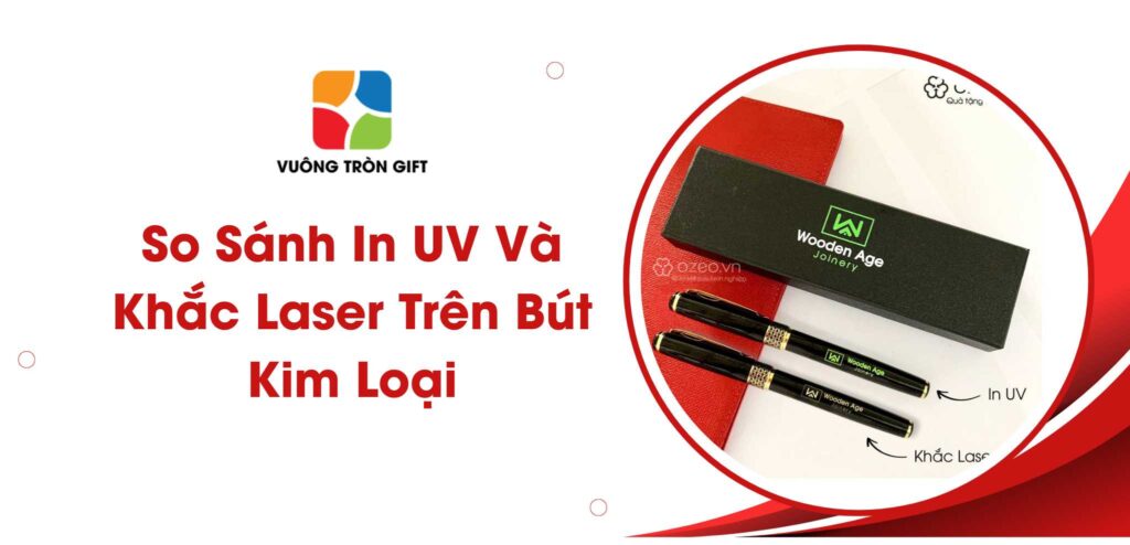 so sánh in uv và khắc laser lên bút kim loại